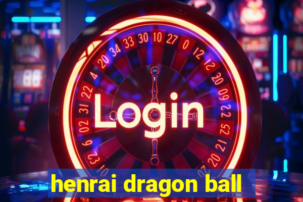 henrai dragon ball